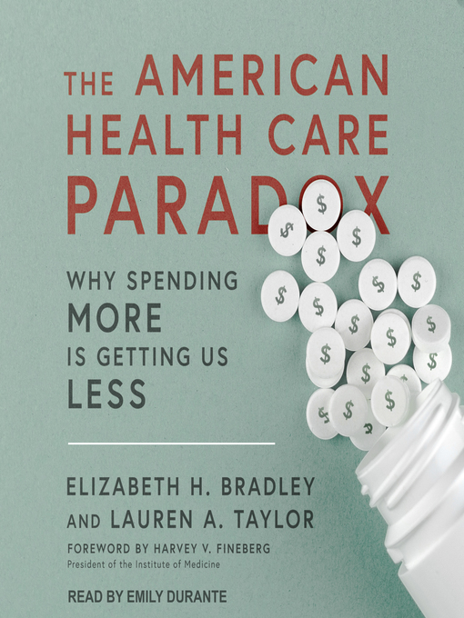 Title details for The American Health Care Paradox by Elizabeth H. Bradley - Available